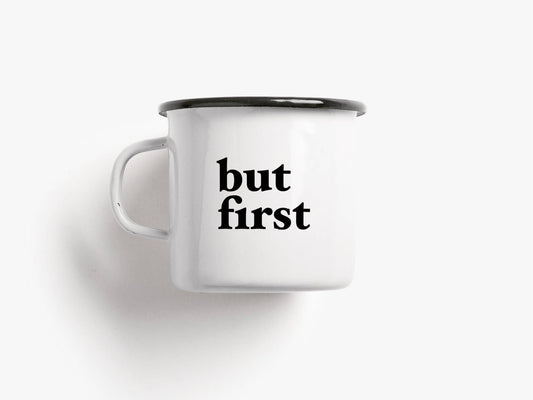 Tasse aus Emaille / But First